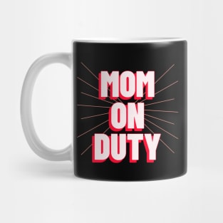 Mom on Duty Mug